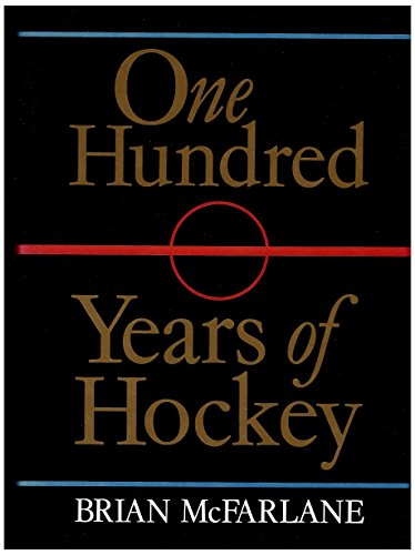 One Hundred Years of Hockey (9780888792167) by McFarlane, Brian
