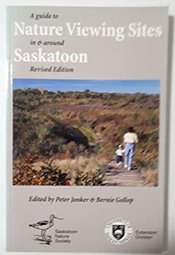 9780888804167: A guide to nature viewing sites in and around Saskatoon