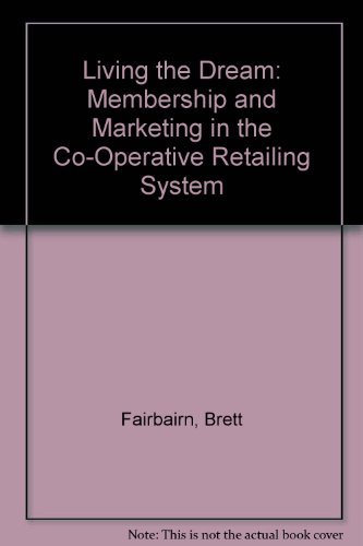 Living the Dream: Membership and Marketing in the Co-Operative Retailing System