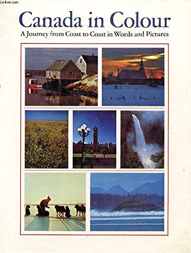 9780888820006: Canada in colour;: The Arctic, the Atlantic coast, French Canada, central Canada, the Great Western Plains, the mountains, the Pacific coast