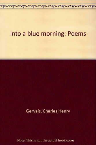 Into a Blue Morning: Poems Selected and New: 1968-1982