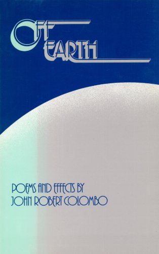 Off Earth: Poems and Effects (9780888820938) by Colombo, John Robert