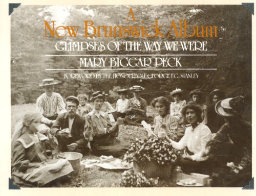 Beispielbild fr A New Brunswick Album: Glimpses of the Way We Were zum Verkauf von Alexander Books (ABAC/ILAB)