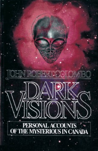 Stock image for Dark Visions. Personal Accounts of the Mysterious in Canada for sale by Old Favorites Bookshop LTD (since 1954)