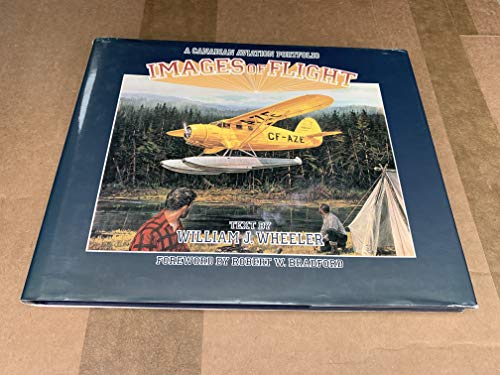 Beispielbild fr Images of Flight: A Canadian Aviation Portfolio zum Verkauf von Hourglass Books
