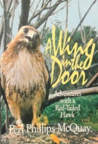 Imagen de archivo de A Wing in the Door: Adventures with a Red-Tailed Hawk a la venta por A Good Read