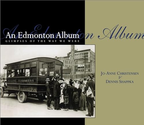 Beispielbild fr An Edmonton Album: Glimpses of the Way We Were zum Verkauf von Books From California