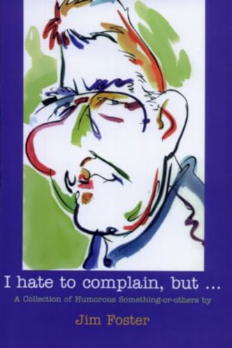 Stock image for I Hate to Complain, but for sale by Samuel S Lin