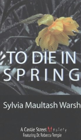 9780888822161: To Die In Spring: A Rebecca Temple Mystery (Rebecca Temple Mysteries): 1