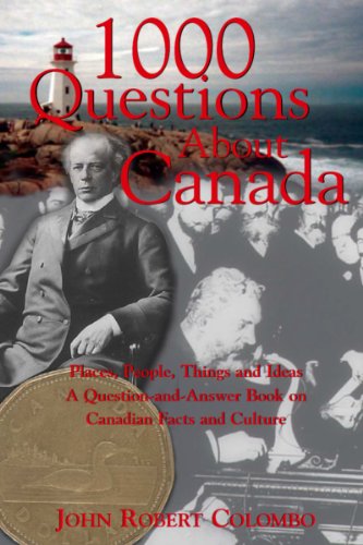 Beispielbild fr 1000 Questions about Canada : Places, People, Things and Ideas, a Question-and-Answer Book on Canadian Facts and Culture zum Verkauf von Better World Books: West