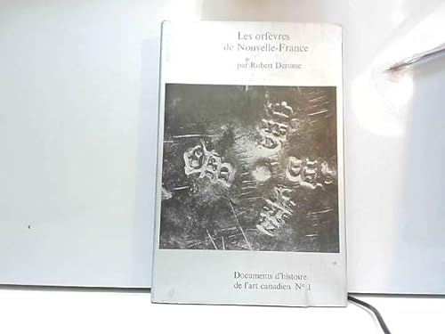 Les orfèvres de Nouvelle-France: Inventaire descriptif des sources