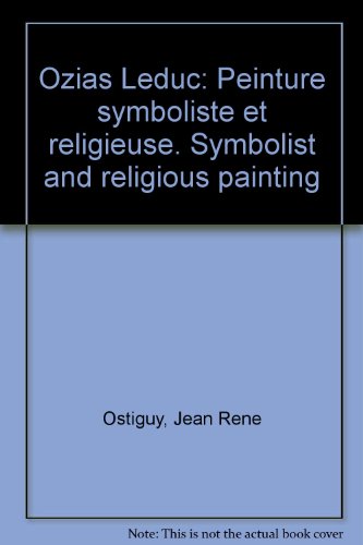 Stock image for Ozias Leduc: Peinture symboliste et religieuse. Symbolist and religious painting (French Edition) for sale by Zubal-Books, Since 1961