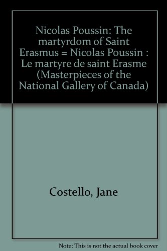Imagen de archivo de Nicolas Poussin: The martyrdom of Saint Erasmus = Nicolas Poussin : Le martyre de saint Erasme (Masterpieces of the National Gallery of Canada) a la venta por My Dead Aunt's Books