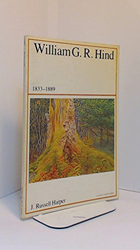 Imagen de archivo de William G. R. Hind (Canadian artists Series # 2) a la venta por M. W. Cramer Rare and Out Of Print Books