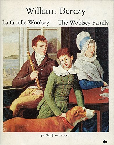Stock image for William Berczy: La famille Woolsey = William Berczy : the Woolsey family (Chefs-d'?uvre de la Galerie nationale du Canada) for sale by CMG Books and Art