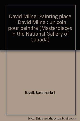 Stock image for David Milne: Painting place = David Milne : un coin pour peindre (Masterpieces in the National Gallery of Canada) for sale by Abyssbooks