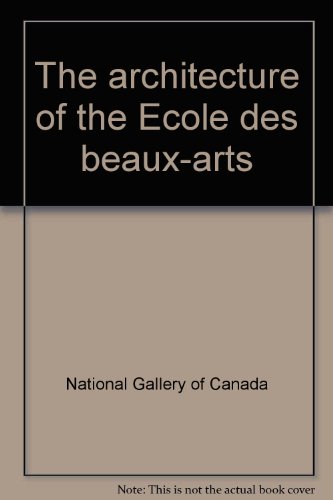 The architecture of the EÌcole des beaux-arts (9780888843319) by National Gallery Of Canada