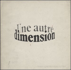 Beispielbild fr Another Dimension: Une Autre Dimension [catalogue of an Exhibition Held at the National Gallery of Canada, Ottawa, 28 October-11 December, 1977] zum Verkauf von Montreal Books