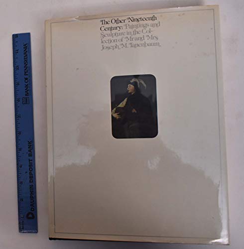 Beispielbild fr The Other nineteenth century: Paintings and sculpture in the Collection of Mr and Mrs Joseph M. Tanenbaum zum Verkauf von HPB-Ruby