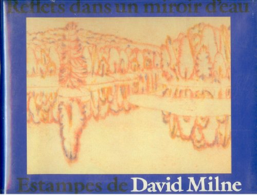 Stock image for Reflets dans un miroir d'eau. Estampes de David Milne for sale by 2Wakefield