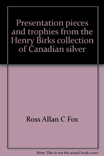 Beispielbild fr Presentation Pieces and Trophies from the Henry Birks Collection of Canadian Silver zum Verkauf von Better World Books