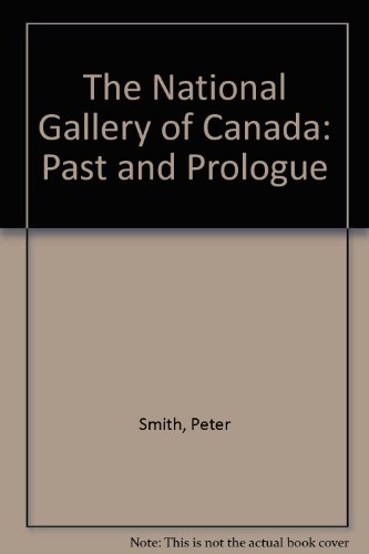 The National Gallery of Canada: Past and Prologue (9780888845382) by Smith, Peter