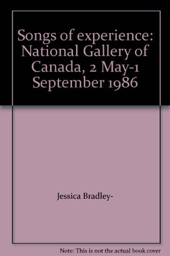 Songs of experience: National Gallery of Canada, 2 May-1 September 1986 (9780888845436) by Jessica Bradley; Diana Nemiroff