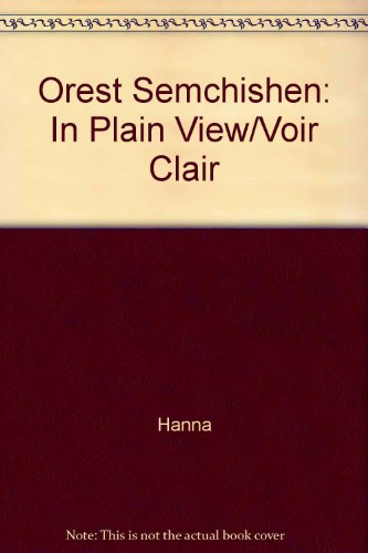 Stock image for Orest Semchishen: In Plain View: Voir Clair for sale by Concordia Books