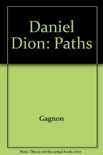 Daniel Dion: Paths (9780888846211) by Gagnon, Jean; Ross, Christine