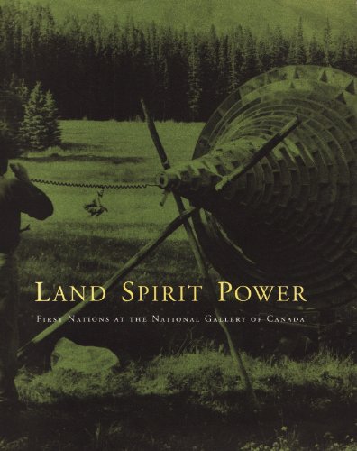 Stock image for Land, Spirit, Power: First Nations at the National Gallery of Canada for sale by Front Cover Books