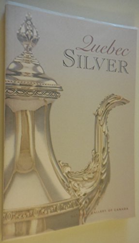 Beispielbild fr Quebec silver from the collection of the National Gallery of Canada zum Verkauf von SecondSale