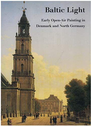 Stock image for Baltic Light : Early Open-Air Painting in Denmark and North Germany for sale by Hourglass Books