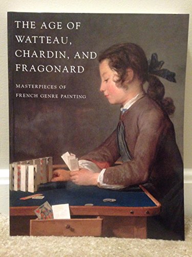 Stock image for Age of Watteau, Chardin, and Fragonard : Masterpieces of French Genre Painting for sale by More Than Words