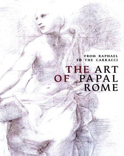 Stock image for the ART of PAPAL ROME; from RAPHAEL to CARRACCI. * for sale by L. Michael
