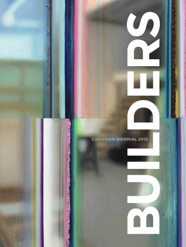 Stock image for Builders : Canadian Biennial 2012 for sale by Better World Books