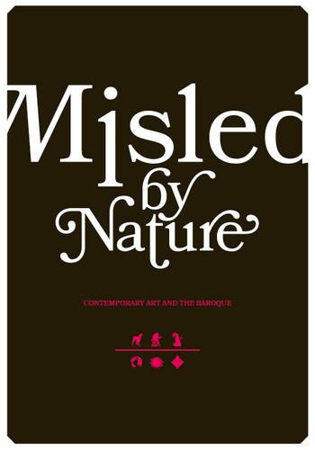 Stock image for Misled by Nature : Contemporary Art and the Baroque for sale by Midtown Scholar Bookstore