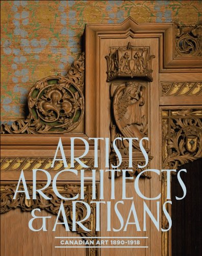 Stock image for Artists, Architects and Artisans : Canadian Art 1890 - 1918 for sale by Better World Books: West