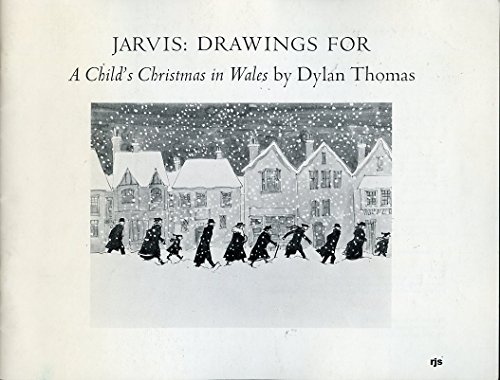 Beispielbild fr Jarvis, drawings for A child's Christmas in Wales by Dylan Thomas: December 11, 1980-January 25, 1981, Art Gallery of Greater Victoria zum Verkauf von The Paper Hound Bookshop