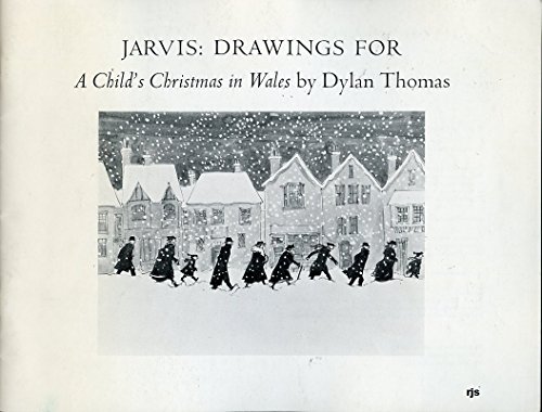 Stock image for Jarvis, drawings for A child's Christmas in Wales by Dylan Thomas: December 11, 1980-January 25, 1981, Art Gallery of Greater Victoria for sale by The Paper Hound Bookshop