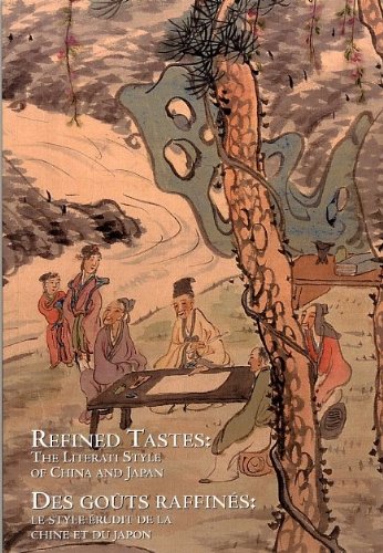 Refined Tastes : The Literati Style of China and Japan