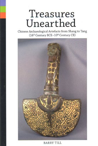 Stock image for Treasures Unearthed: Chinese Archaeological Artefacts from Shang to Tang (16th Century BCE-10th Century CE) for sale by Hay-on-Wye Booksellers