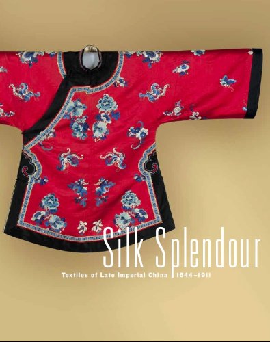 Silk Splendour Textiles of Late Imperial China 1644-1911