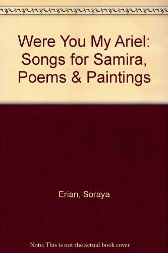 Imagen de archivo de Were You My Ariel: Songs for Samira, Poems & Paintings a la venta por Alexander Books (ABAC/ILAB)