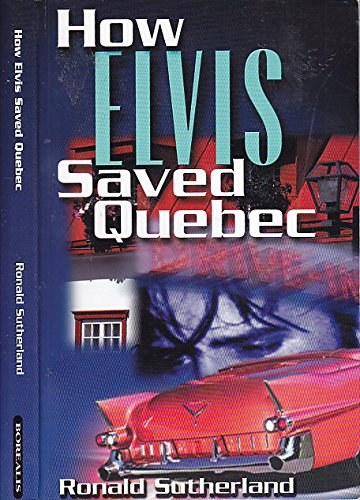 9780888872241: How Elvis Saved Quebec