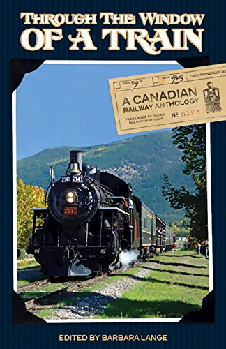 Stock image for Through the Window of a Train: A Canadian Railway Anthology for sale by ThriftBooks-Atlanta