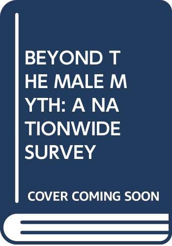 Imagen de archivo de Beyond the Male Myth - What women want to know about mens sexuality - a nationwide survey a la venta por Ed Buryn Books