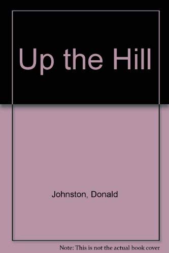 Imagen de archivo de Up The Hill a la venta por M. W. Cramer Rare and Out Of Print Books
