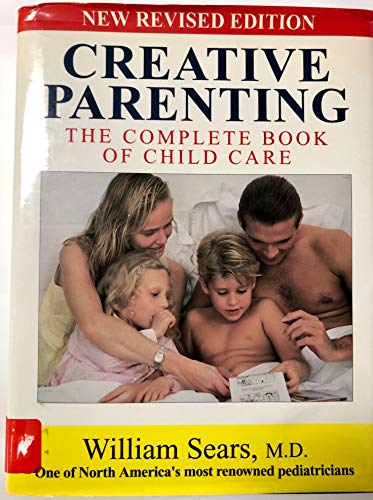 Stock image for Creative Parenting: The Complete Guide to Child Care for sale by Booksavers of Virginia
