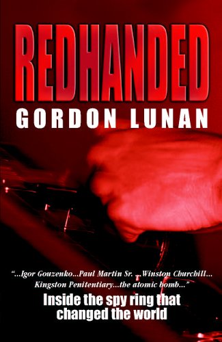 Beispielbild fr Redhanded: Inside the Spy Ring that Changed the World Lunan, Gordon zum Verkauf von Aragon Books Canada