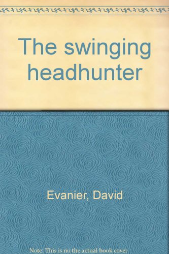 Beispielbild fr The swinging headhunter zum Verkauf von Alexander Books (ABAC/ILAB)